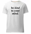 Чоловіча преміум футболка Be kind to your mind Білий Чоловіча преміум футболка Be kind to your mind Білий фото