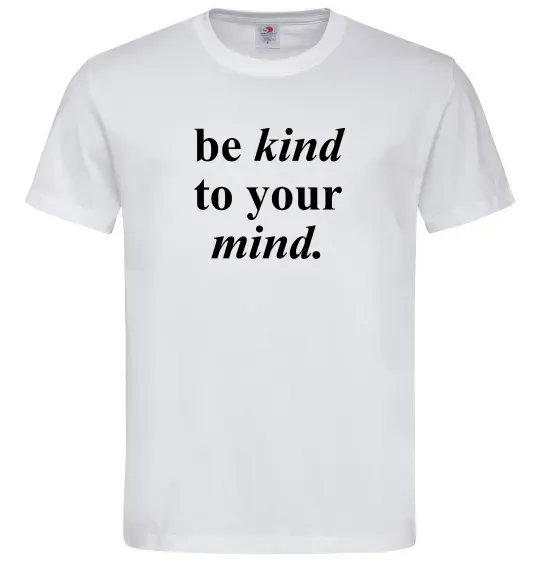 Мужская футболка Be kind to your mind Белый фото