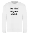 Свитшот Be kind to your mind Белый фото