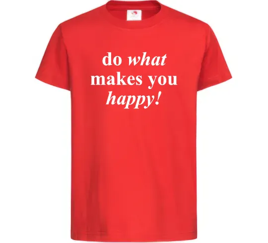 Дитяча футболка Do what makes you happy Червоний фото