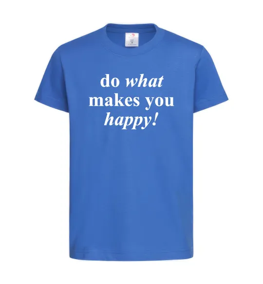 Детская футболка Do what makes you happy Ярко-синий фото