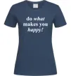 Женская футболка Do what makes you happy Темно-синий фото