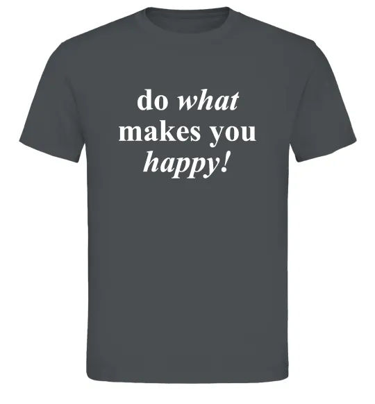 Чоловіча футболка Do what makes you happy Графіт фото