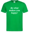 Чоловіча футболка Do what makes you happy Зелений фото