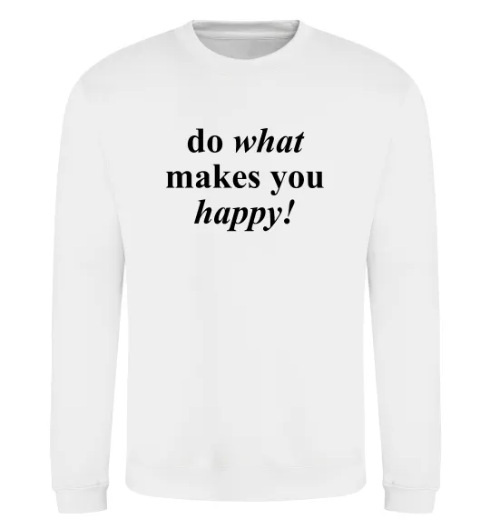 Світшот Do what makes you happy Білий фото