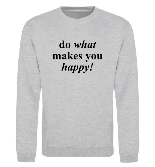 Світшот Do what makes you happy Сірий меланж фото