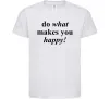 Дитяча футболка Do what makes you happy Білий фото