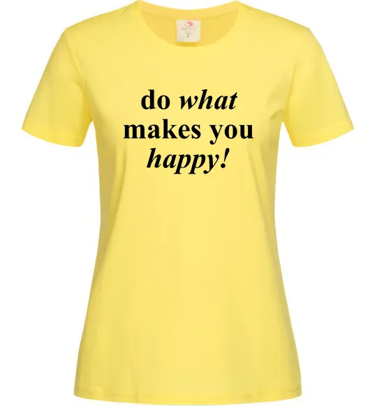 Женская футболка Do what makes you happy Лимонный фото