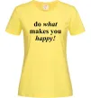Женская футболка Do what makes you happy Лимонный фото