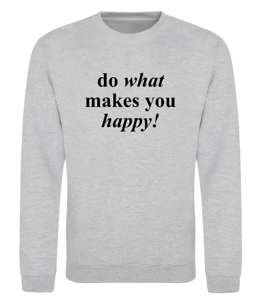 Світшот Do what makes you happy Сірий меланж фото