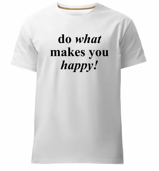 Чоловіча преміум футболка Do what makes you happy Білий фото
