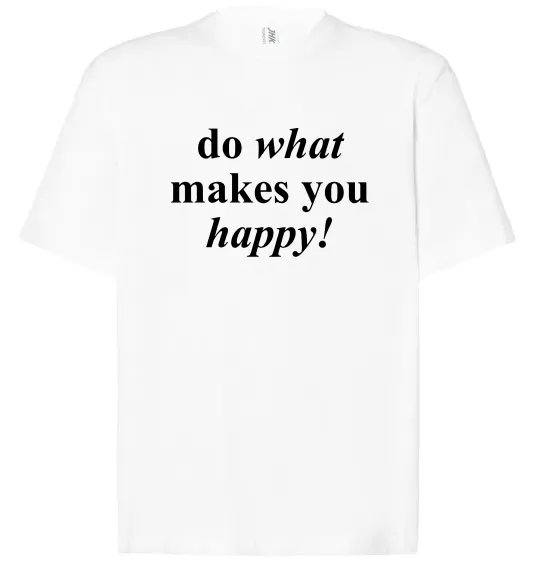 Футболка Оверсайз Do what makes you happy Білий фото