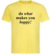 Чоловіча футболка Do what makes you happy Лимонний фото