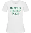 Женская футболка Happy is the new rich Белый Женская футболка Happy is the new rich Белый фото