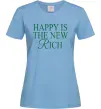 Женская футболка Happy is the new rich Голубой Женская футболка Happy is the new rich Голубой фото