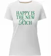Женская премиум футболка Happy is the new rich Белый фото