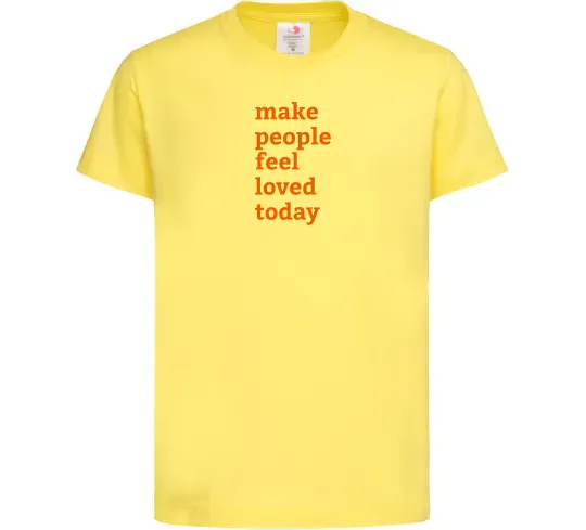 Дитяча футболка Make people feel loved today Лимонний фото