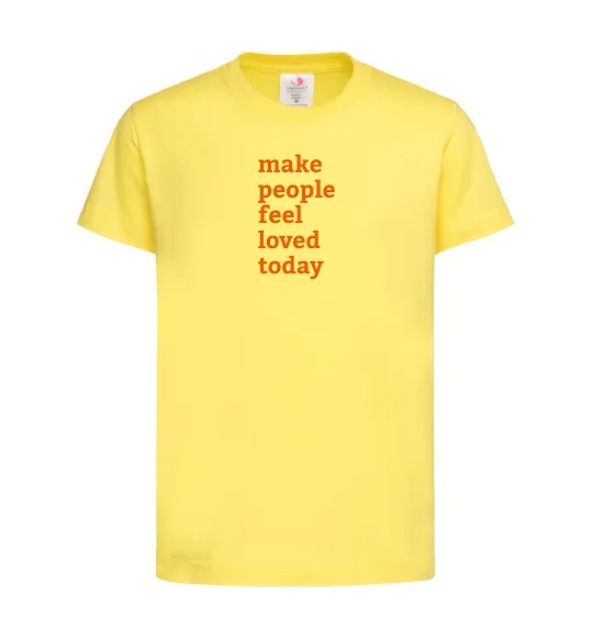 Детская футболка Make people feel loved today Лимонный фото