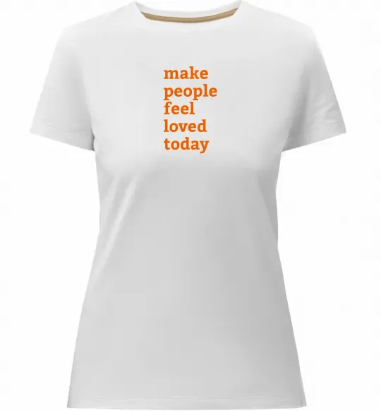 Жіноча преміум футболка Make people feel loved today Білий фото