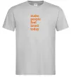 Чоловіча футболка Make people feel loved today Сірий фото