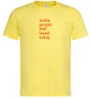 Чоловіча футболка Make people feel loved today Лимонний фото
