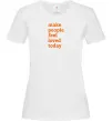 Женская футболка Make people feel loved today Белый Женская футболка Make people feel loved today Белый фото