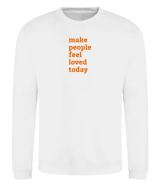 Свитшот Make people feel loved today Белый фото