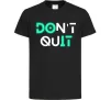 Дитяча футболка DOn`t quIT люмінесцентний Чорний фото