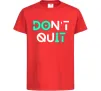 Дитяча футболка DOn`t quIT люмінесцентний Червоний фото