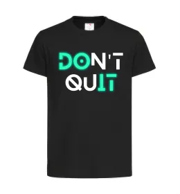 Дитяча футболка DOn`t quIT напис що світиться Чорний фото