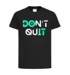 Дитяча футболка DOn`t quIT напис що світиться Чорний фото