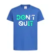 Дитяча футболка DOn`t quIT напис що світиться Яскраво-синій фото