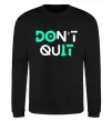 Свитшот DOn`t quIT напис що світиться Черный фото