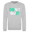 Свитшот DOn`t quIT напис що світиться Серый меланж фото