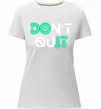 Женская премиум футболка DOn`t quIT напис що світиться Белый фото