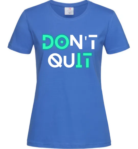 Женская футболка DOn`t quIT люмінесцентний Ярко-синий фото