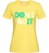 Женская футболка DOn`t quIT люмінесцентний Лимонный Женская футболка DOn`t quIT люмінесцентний Лимонный фото