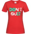 Женская футболка DOn`t quIT люмінесцентний Красный Женская футболка DOn`t quIT люмінесцентний Красный фото