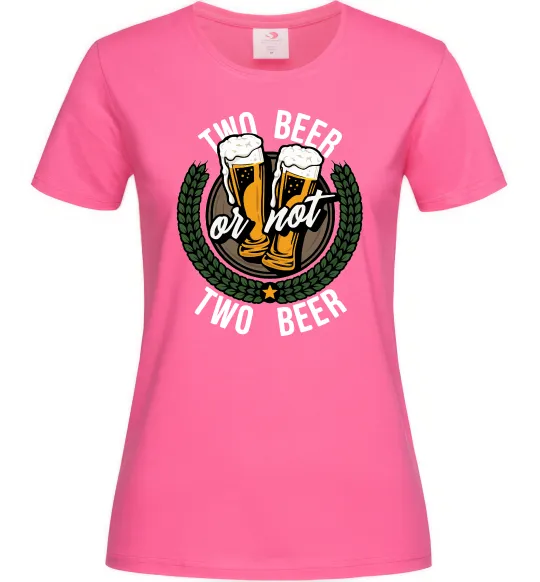 Жіноча футболка Two beer or not two beer Яскраво-рожевий фото