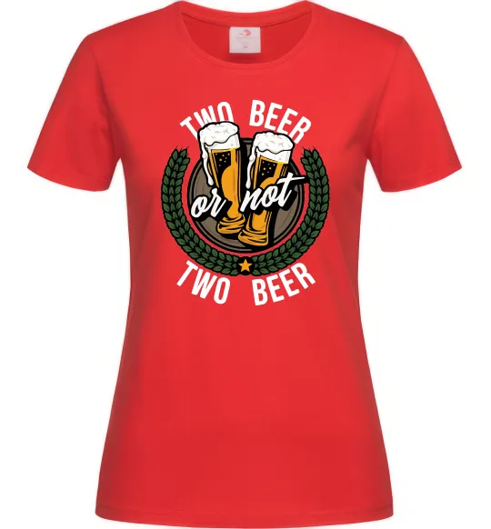 Жіноча футболка Two beer or not two beer Червоний фото