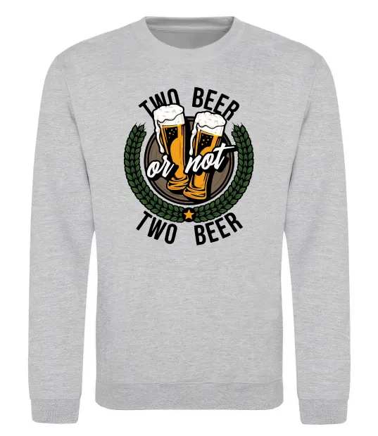 Світшот Two beer or not two beer Сірий меланж фото