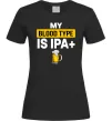Жіноча футболка My blood type is IPA+ Чорний фото
