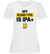 Жіноча футболка My blood type is IPA+ Білий фото