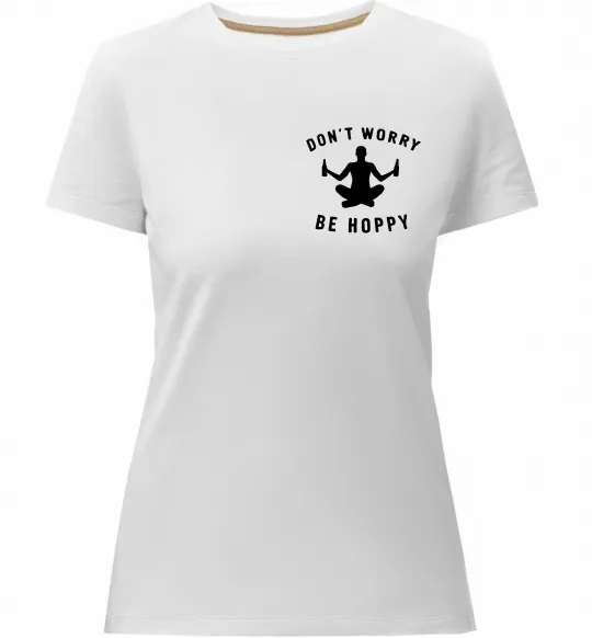 Жіноча преміум футболка Don`t worry be hoppy Білий фото
