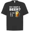 Футболка Оверсайз Do i want a beer? Черный фото