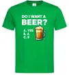 Мужская футболка Do i want a beer? Зеленый фото