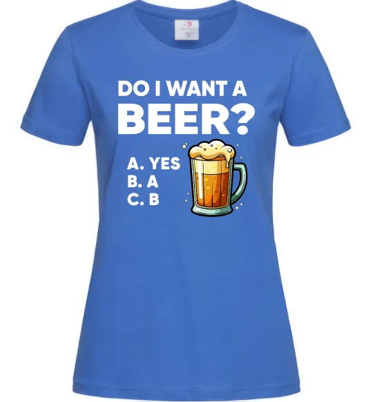 Женская футболка Do i want a beer? Ярко-синий фото