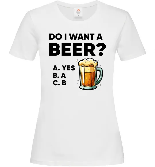 Женская футболка Do i want a beer? Белый фото