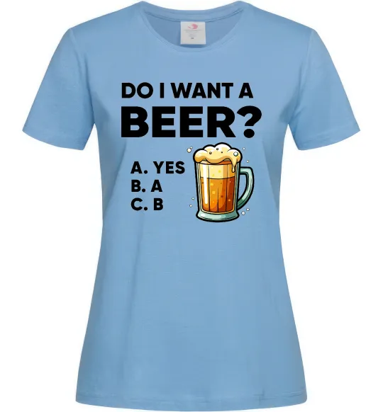 Женская футболка Do i want a beer? Голубой фото