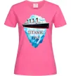 Женская футболка Титанік айсберг 1912 Ярко-розовый Женская футболка Титанік айсберг 1912 Ярко-розовый фото